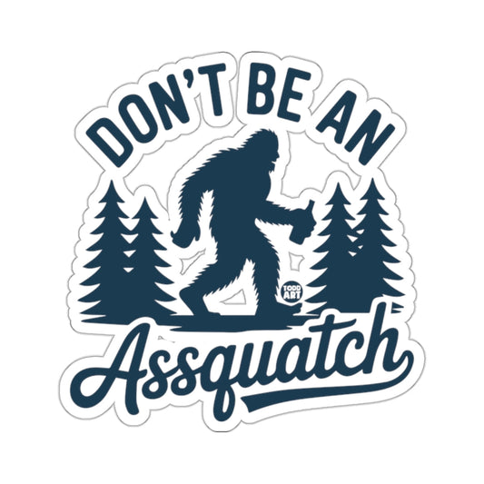 Don't Be An Assquatch Bigfoot Woods Funny Quote product