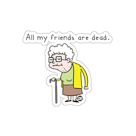 All My Friends Are Dead Funny Grandma Sticker