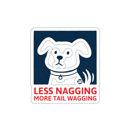 Less Nagging More Tail Wagging Sticker