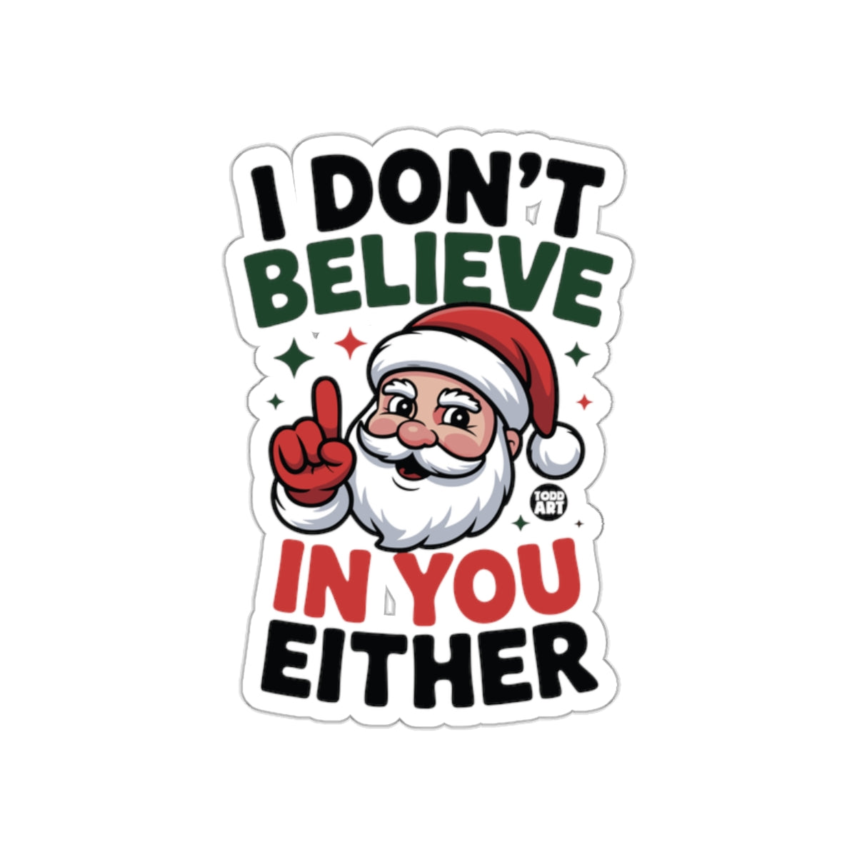 I Don't Believe In You Either Santa Claus Sticker