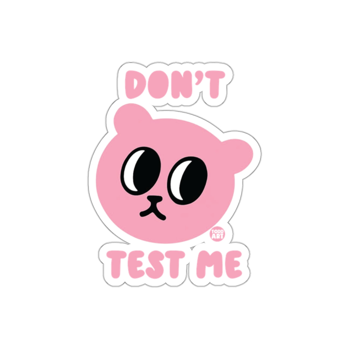 Don't Test Me Cute Pink Bear Face Graphic Stickers