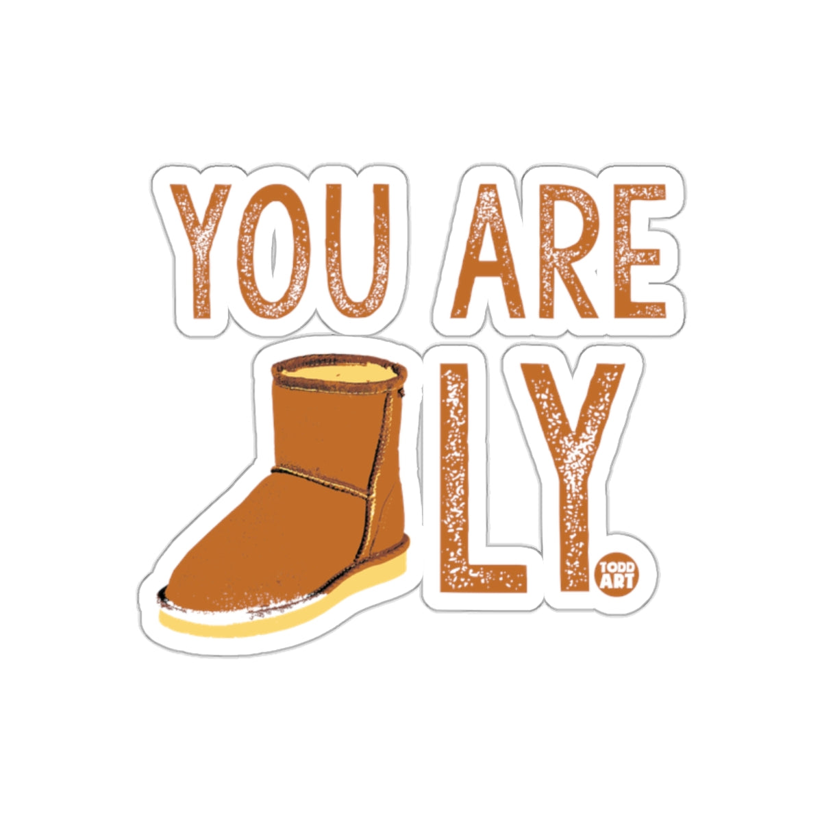 You Are Ugly Funny Boot Illustration Sticker