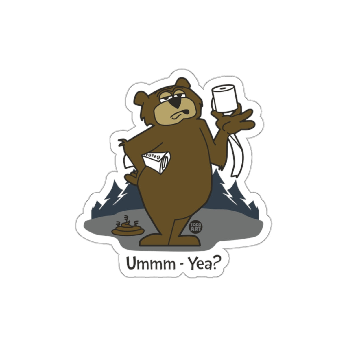 Funny Bear Holding Toilet Paper Sticker Ummm - Yea? Sticker
