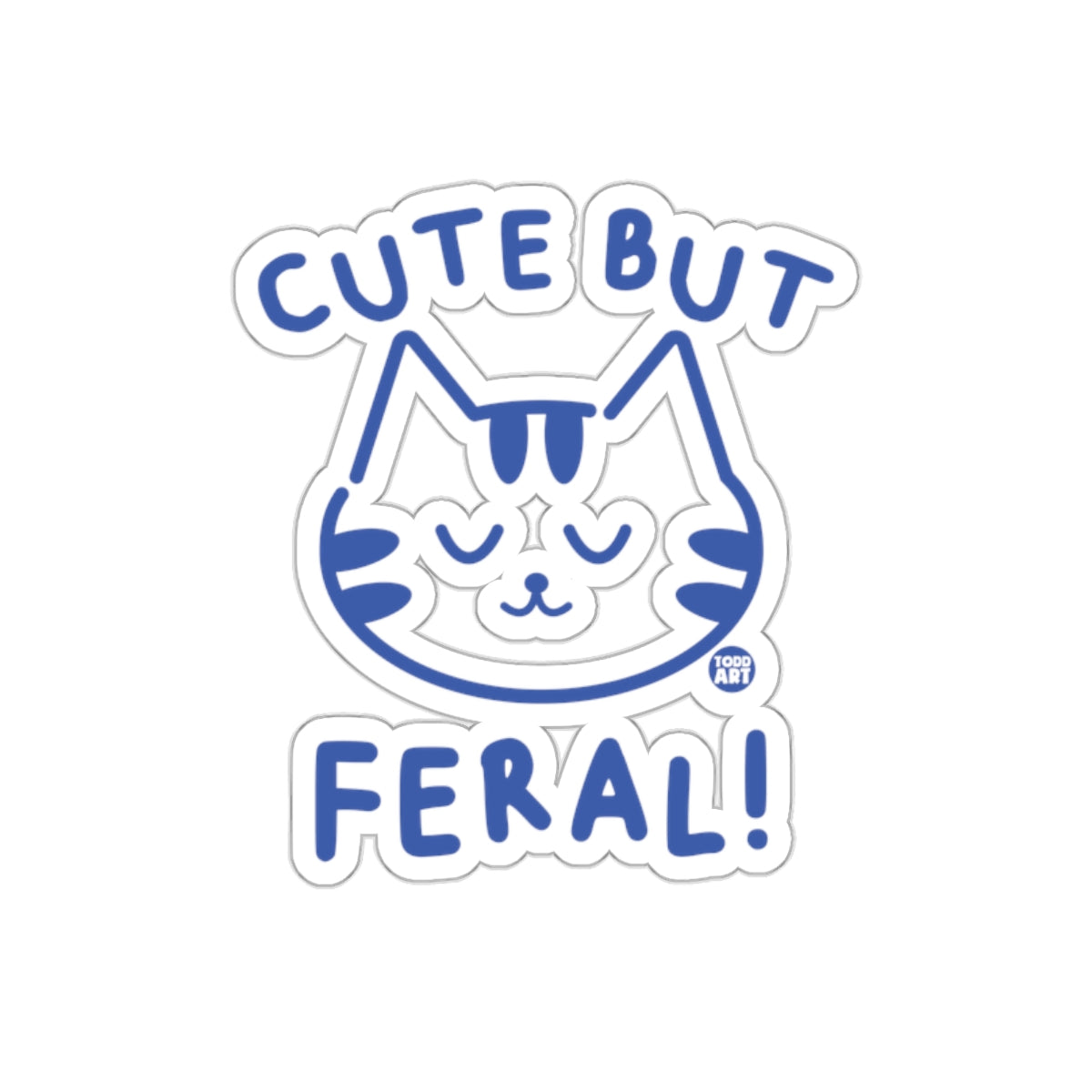 Cute But Feral Kitty Cat Illustration With Todd Art Stickers