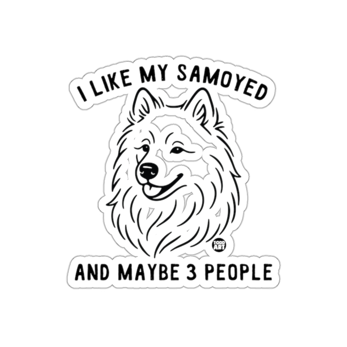 I Like My Samoyed And Maybe 3 People Sticker
