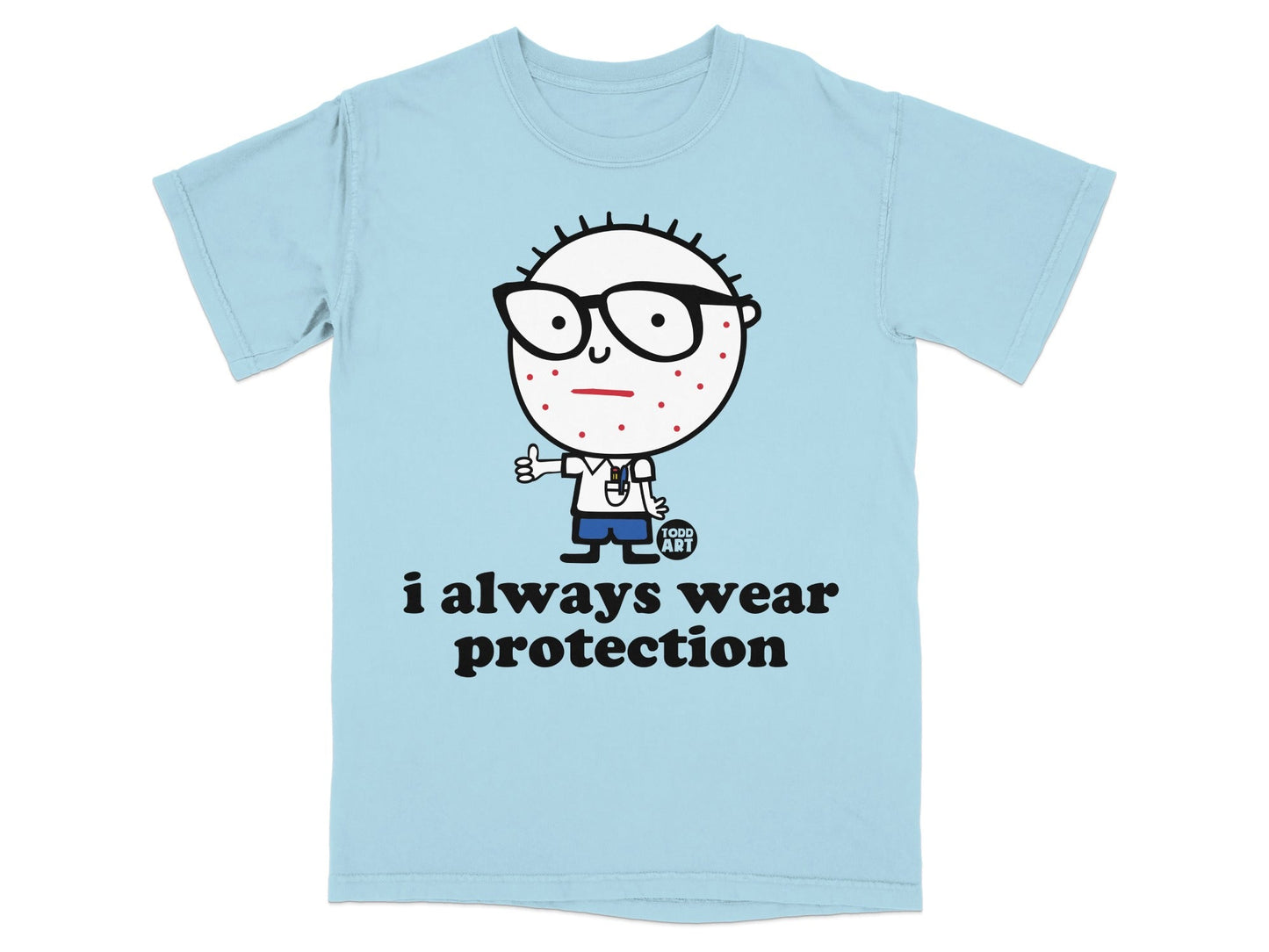 Light blue t-shirt with cartoon character wearing glasses and saying "i always wear protection".