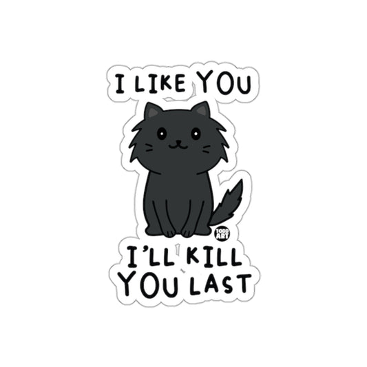 I Like You I'll Kill You Last Cat Design Sticker