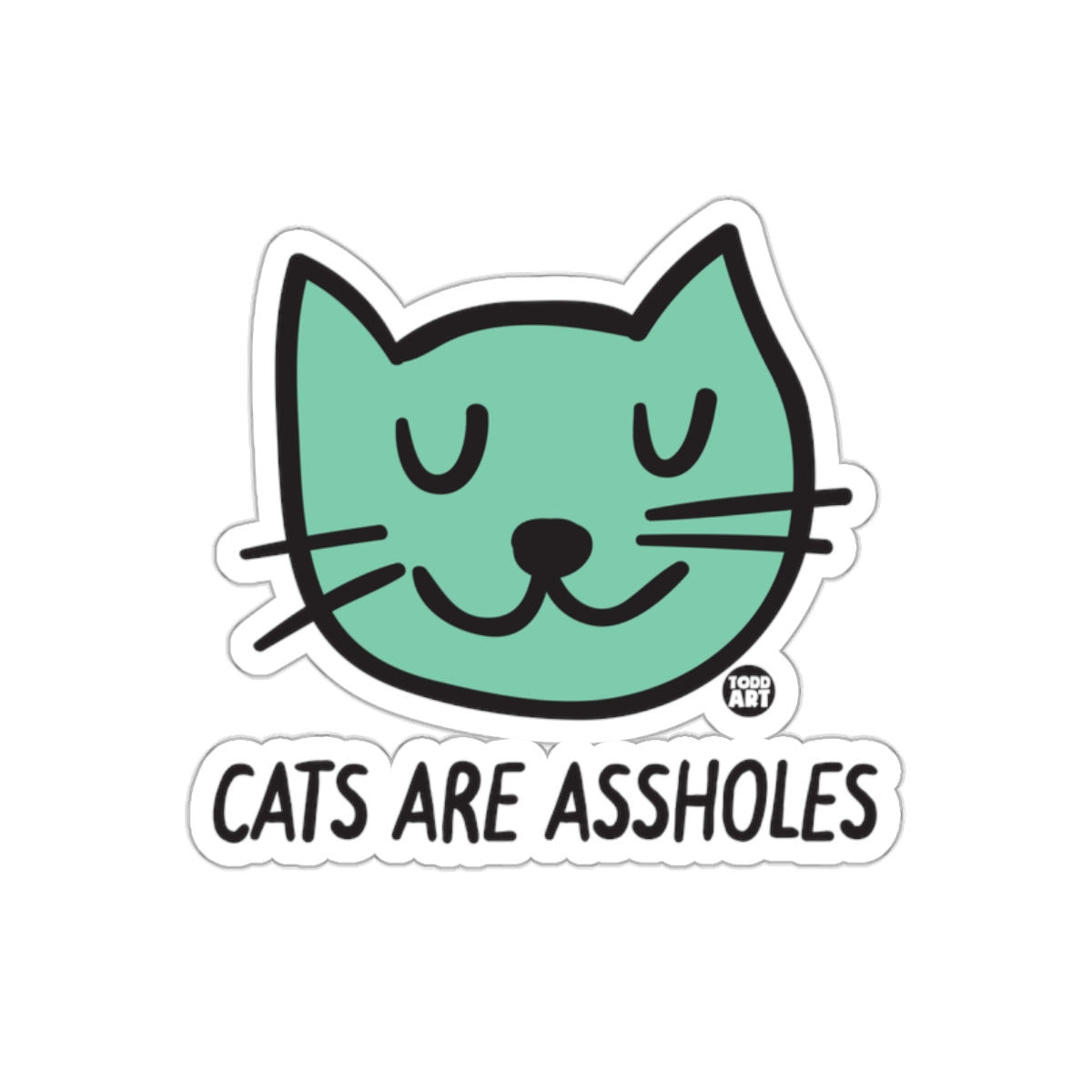 Cats Are A Holes Mint Cat Head Todd Art Funny sticker