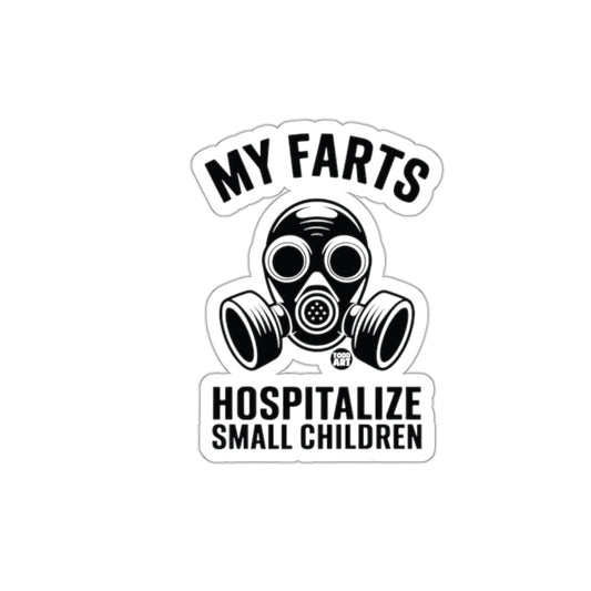 My Farts Hospitalize Small Children sticker