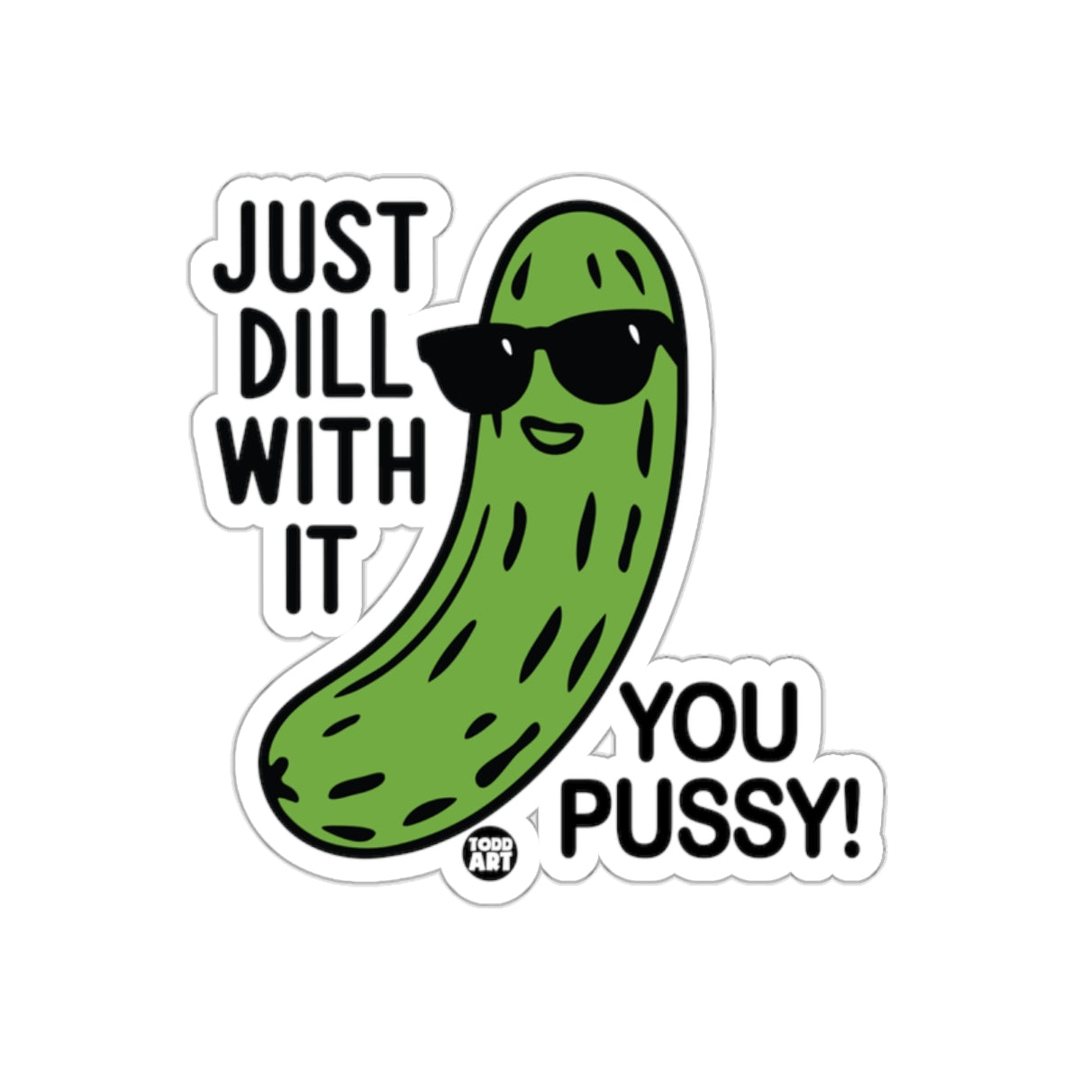 Just Dill With It Cool Pickle Artwork Design sticker
