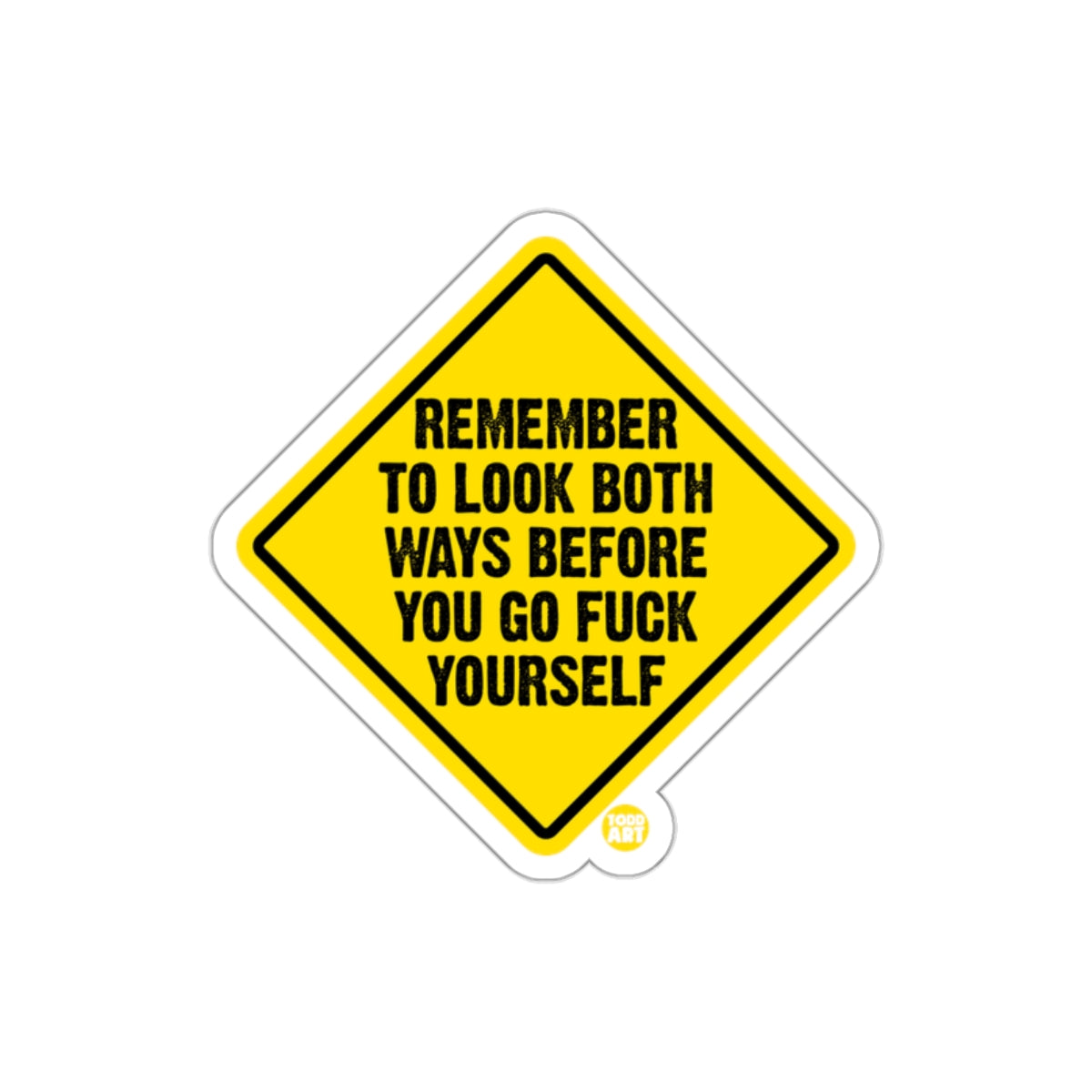 Remember To Look Both Ways Before You Go Yourself sticker