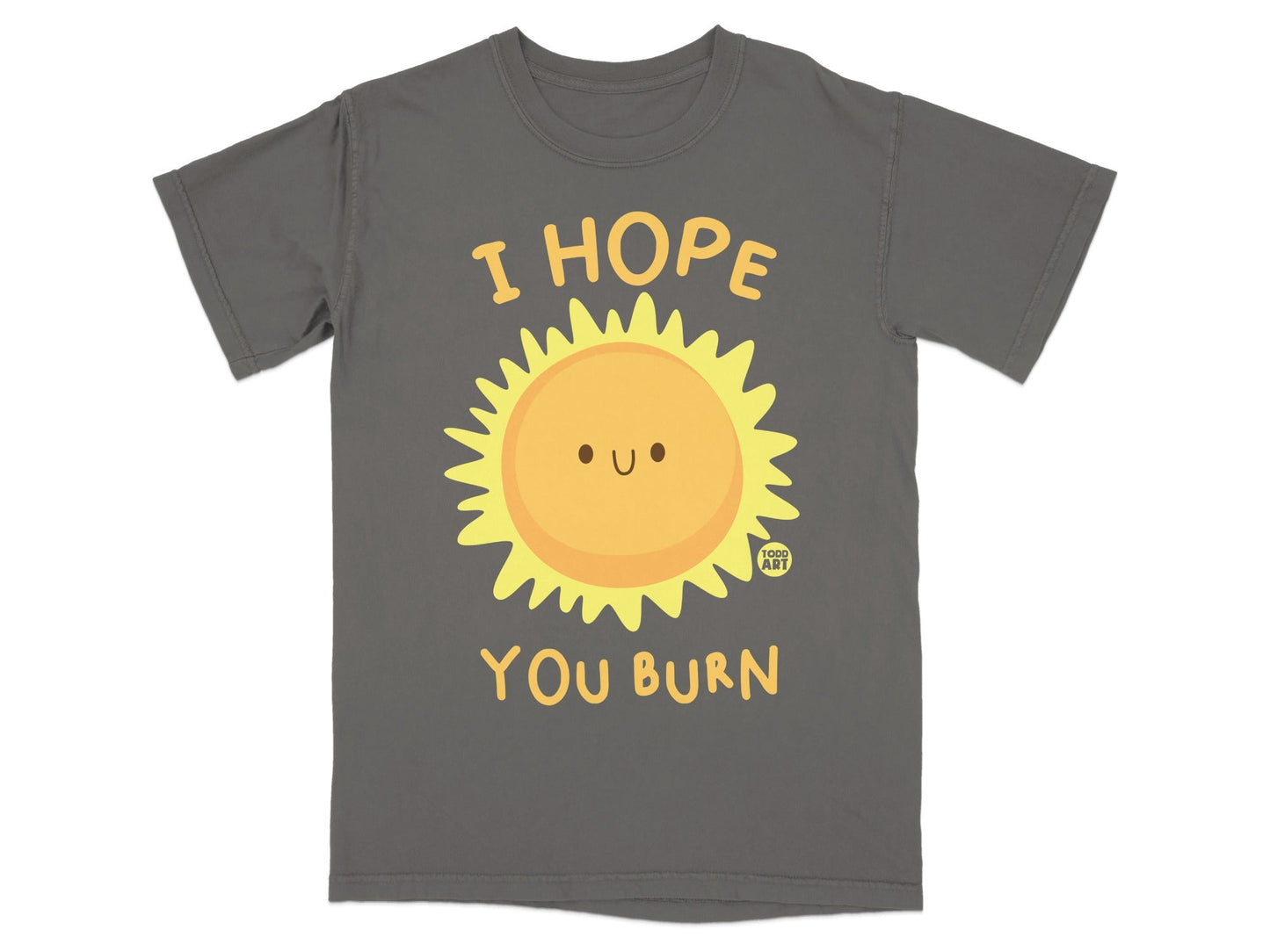 Dark grey t-shirt with a smiling sun and "I HOPE YOU BURN" text.