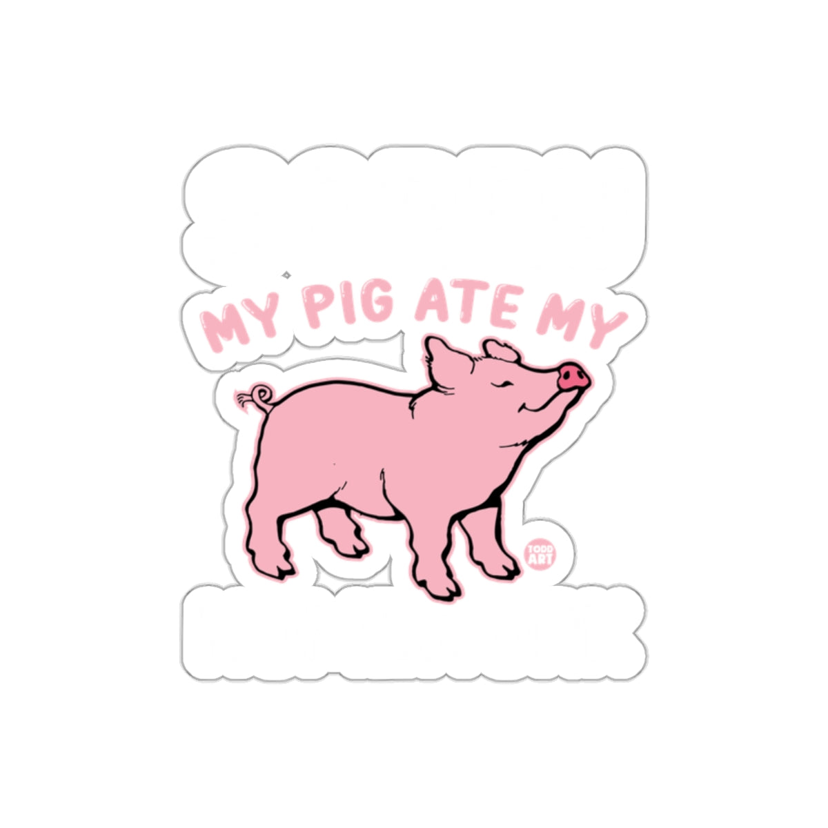 Sorry My Pig Ate My Homework Funny Student Excuse sticker