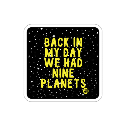 Back In My Day We Had Nine Planets sticker