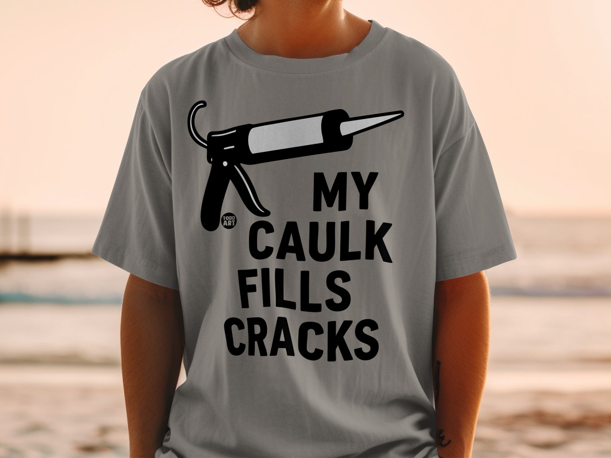 My Caulk Fills Cracks Funny Caulk Gun Humor product type