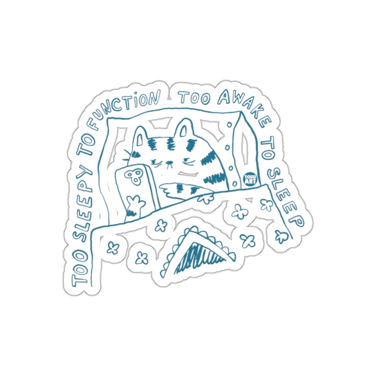 Too Sleepy to Function Too Awake to Sleep Sticker