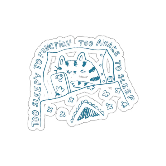 Too Sleepy to Function Too Awake to Sleep Sticker
