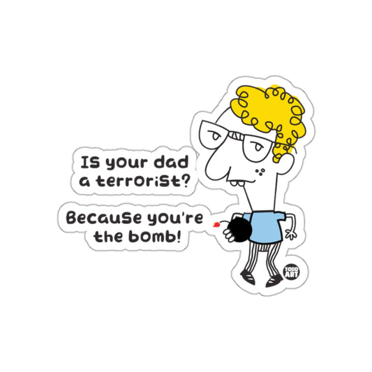 Is Your Dad a Terrorist Cartoon Sticker with Quote