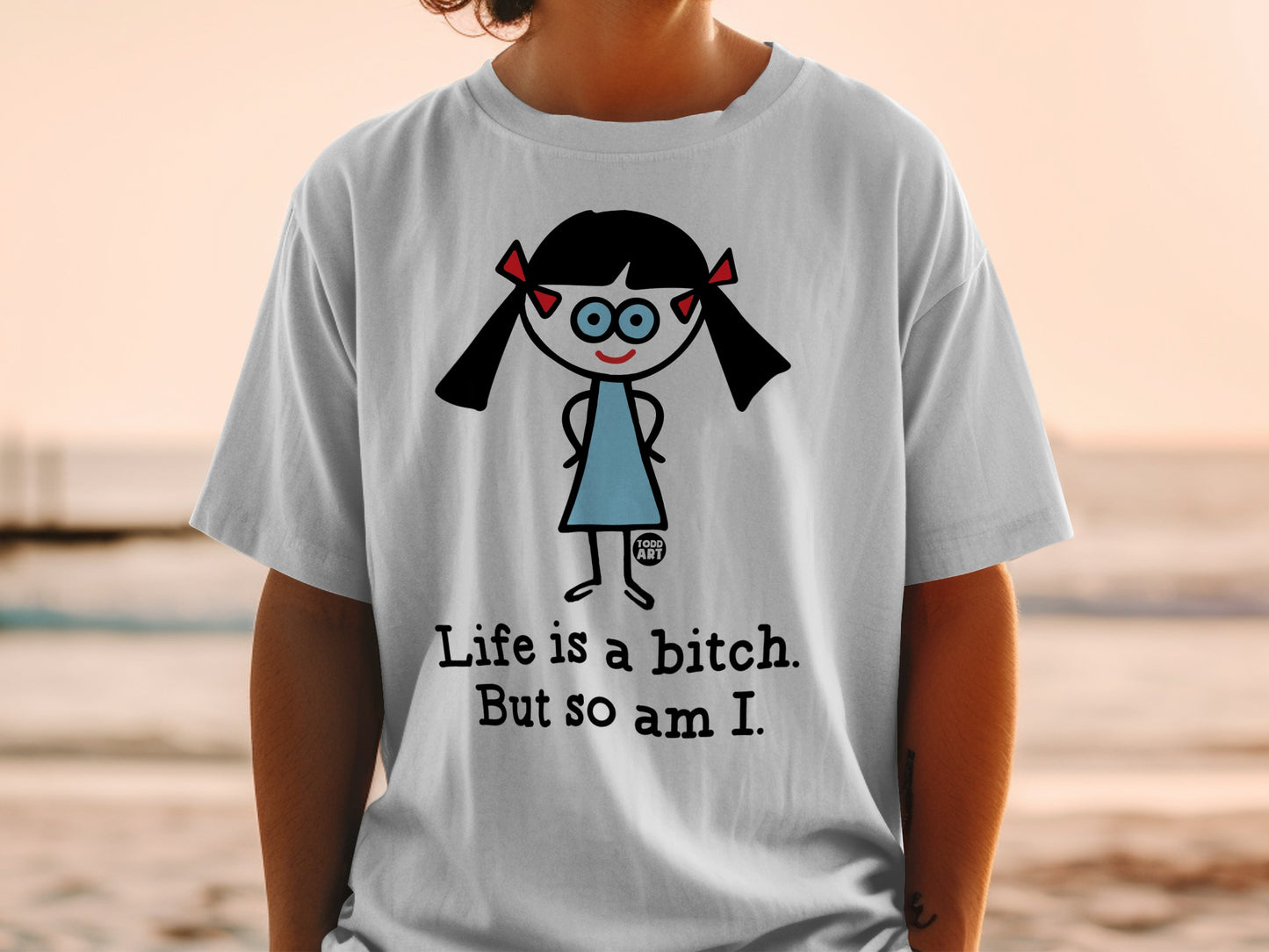 Life is a bitch But so am I T-shirt