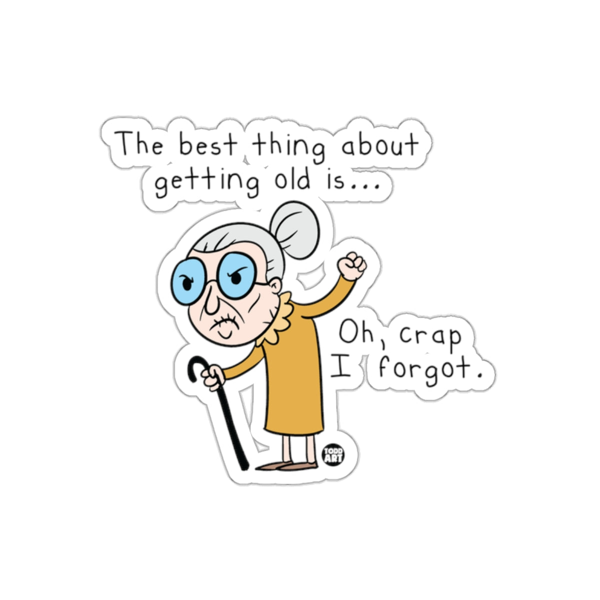 The Best Thing About Getting Old...Oh Crap I Forgot Sticker