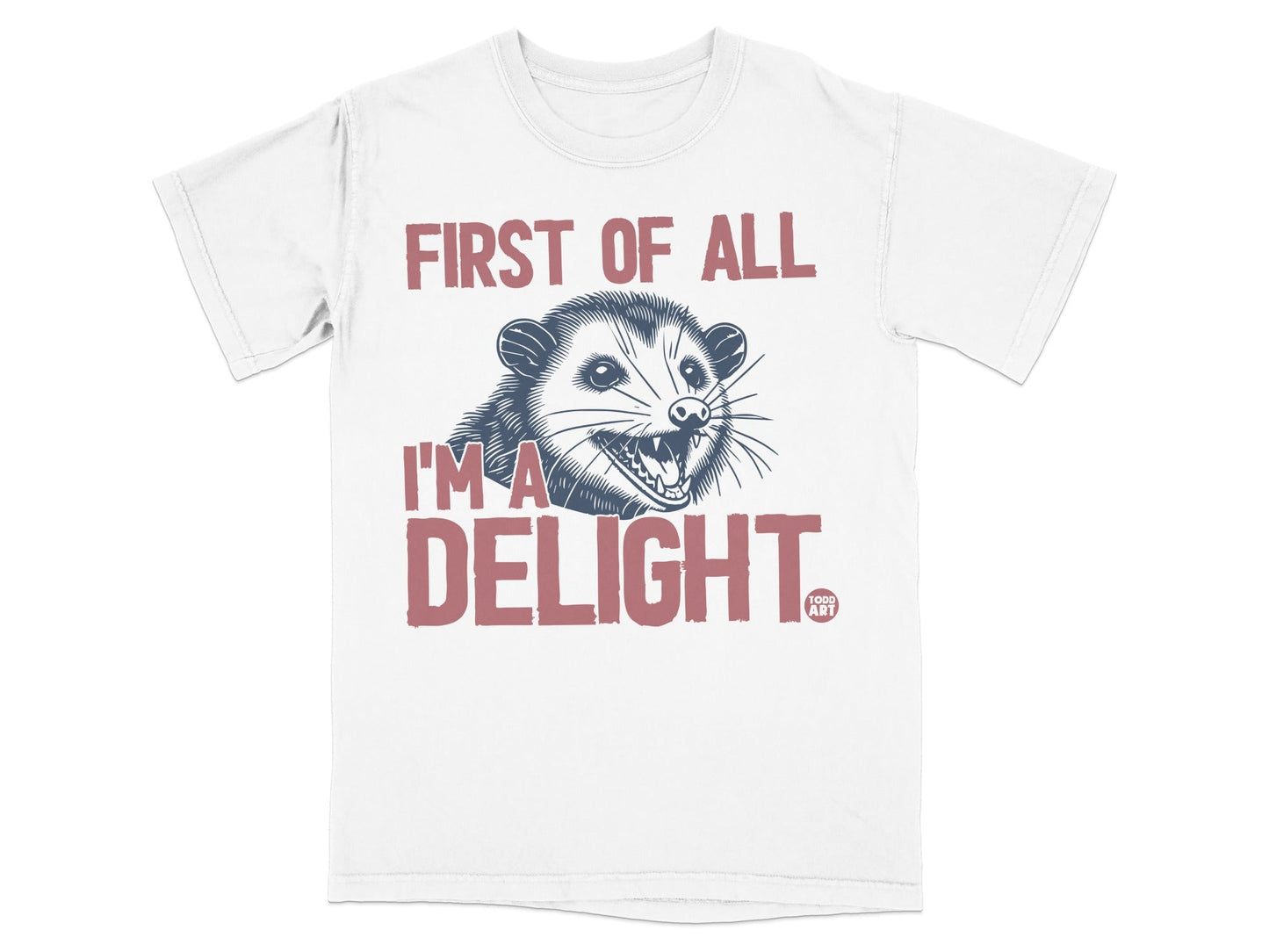 T-shirt with a smiling opossum and text "First of all I'm a Delight."