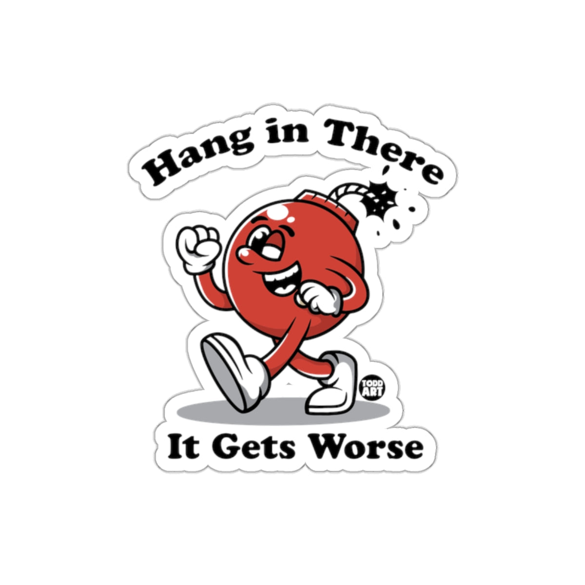Hang in There It Gets Worse graphic sticker