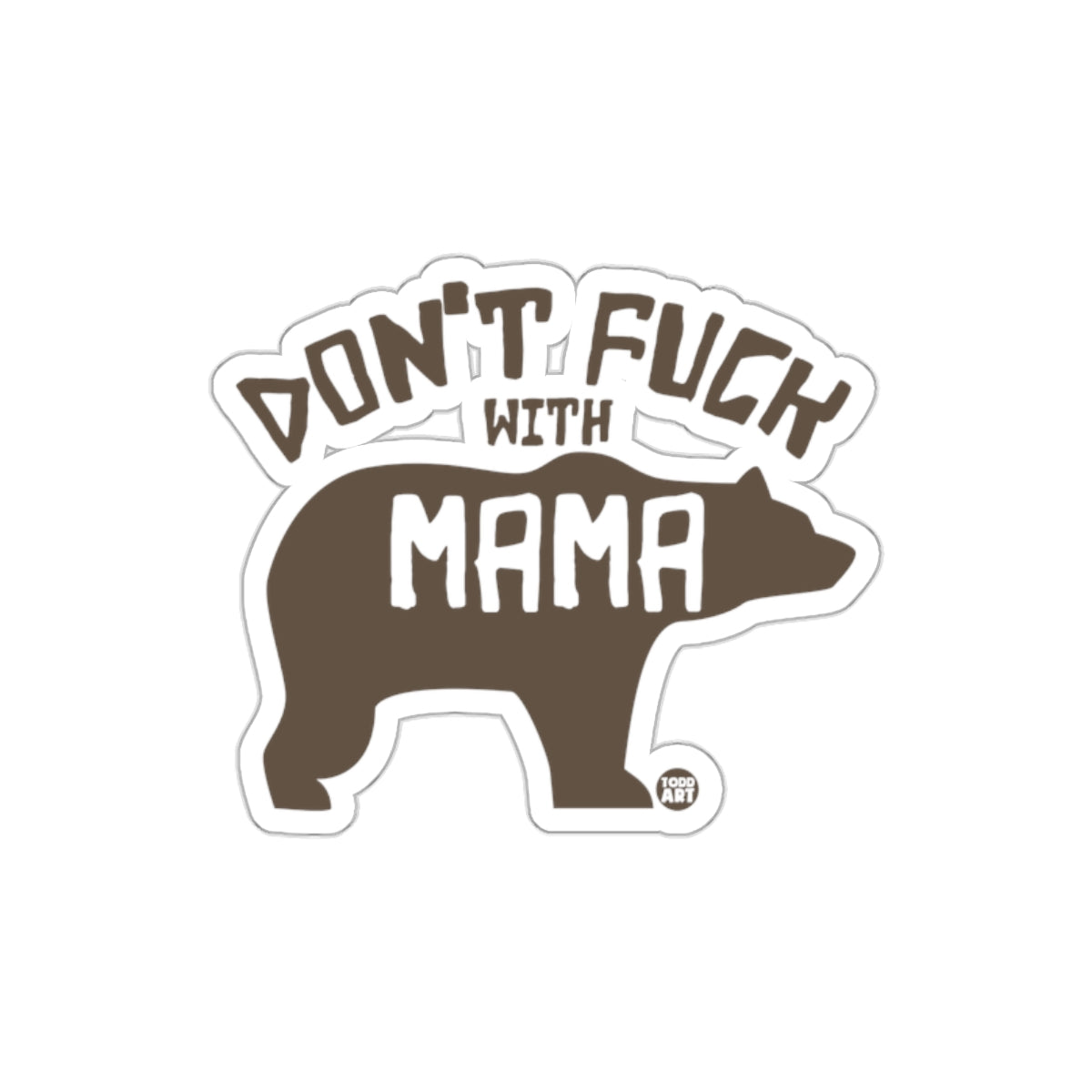 Don't Fuck With Mama Bear Cute Animal Sticker Decal