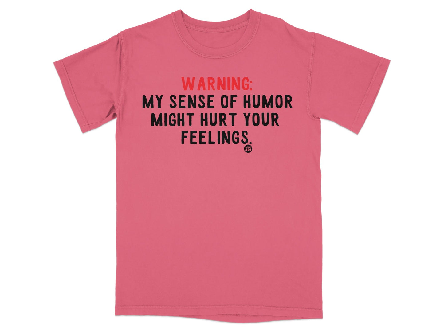 Warning My Sense of Humor Might Hurt Your Feelings T-shirt