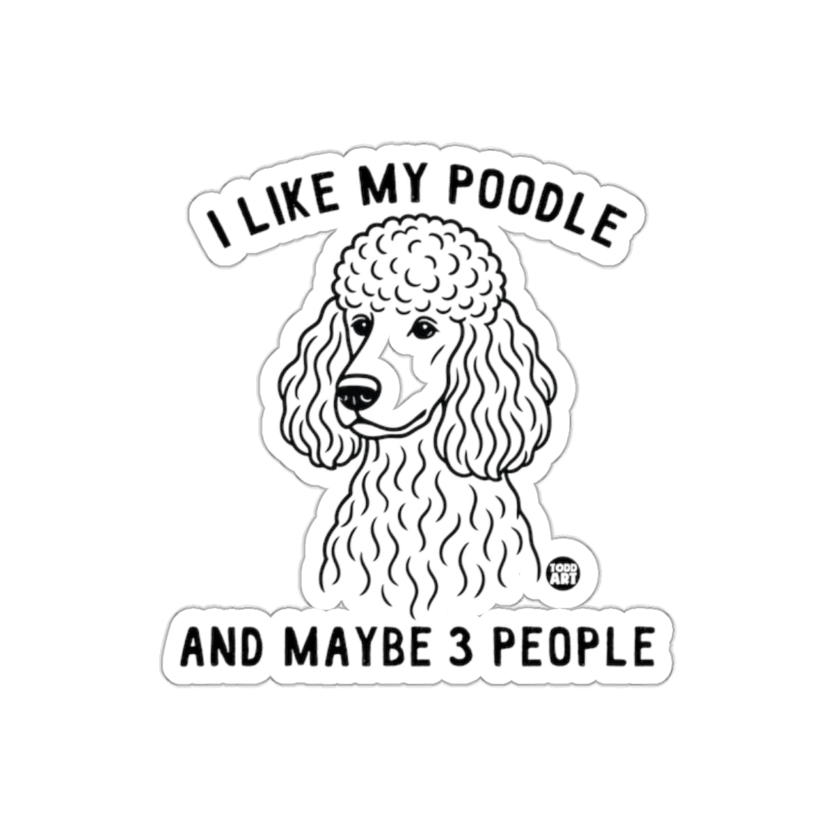 I Like My Poodle and Maybe 3 People Sticker