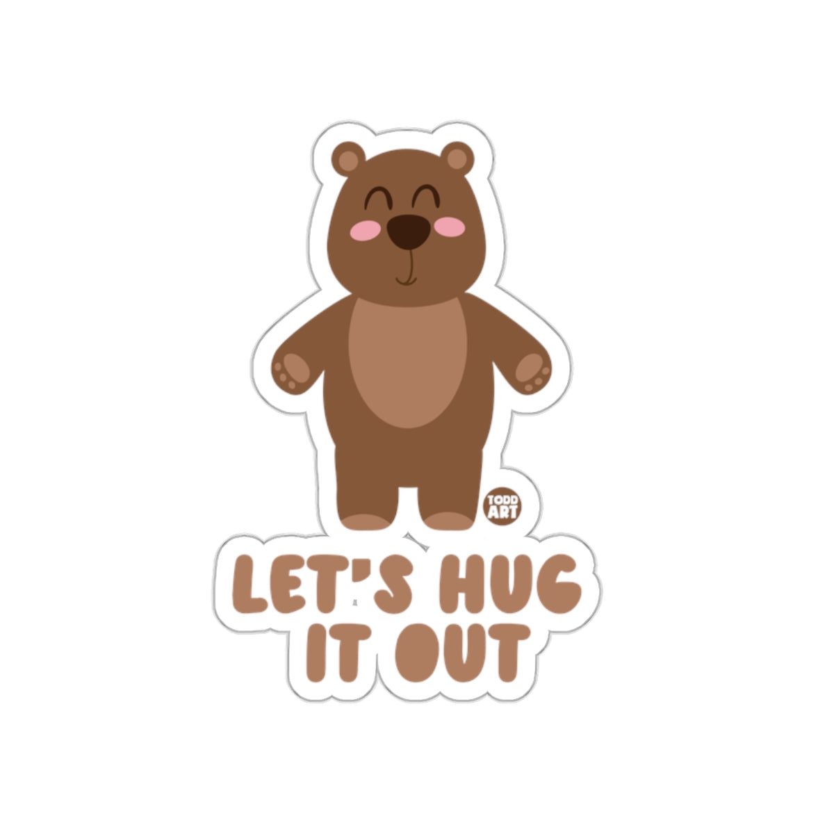 Let's Hug It Out Happy Bear Sticker