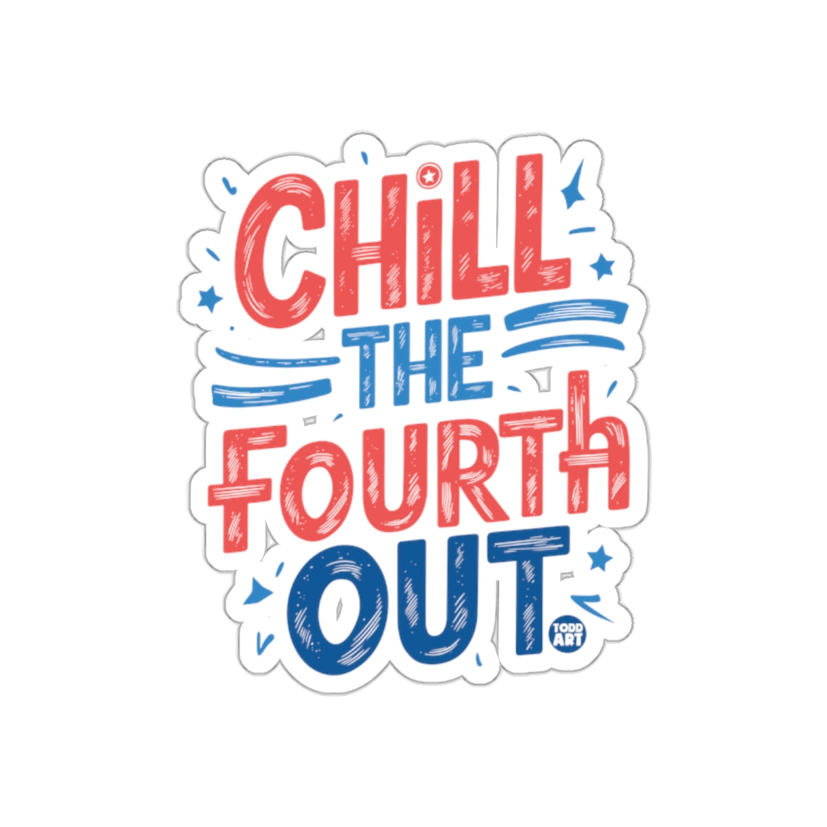 Chill The Fourth Out Sticker ideal for Independence Day
