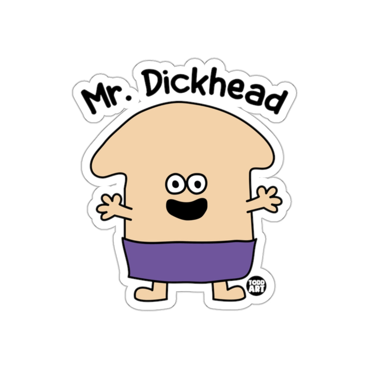 Mr. Dickhead Todd Art Design Sticker
