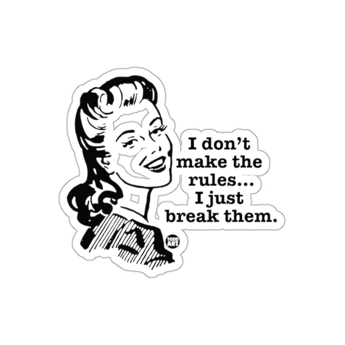 I Don't Make Rules I Just Break Them Woman Face sticker