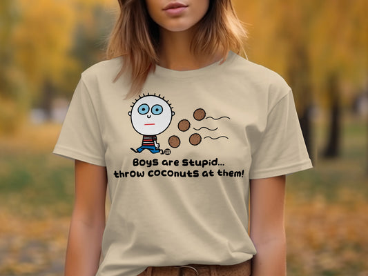 Boys Are Stupid Throw Coconuts At Them t-shirt