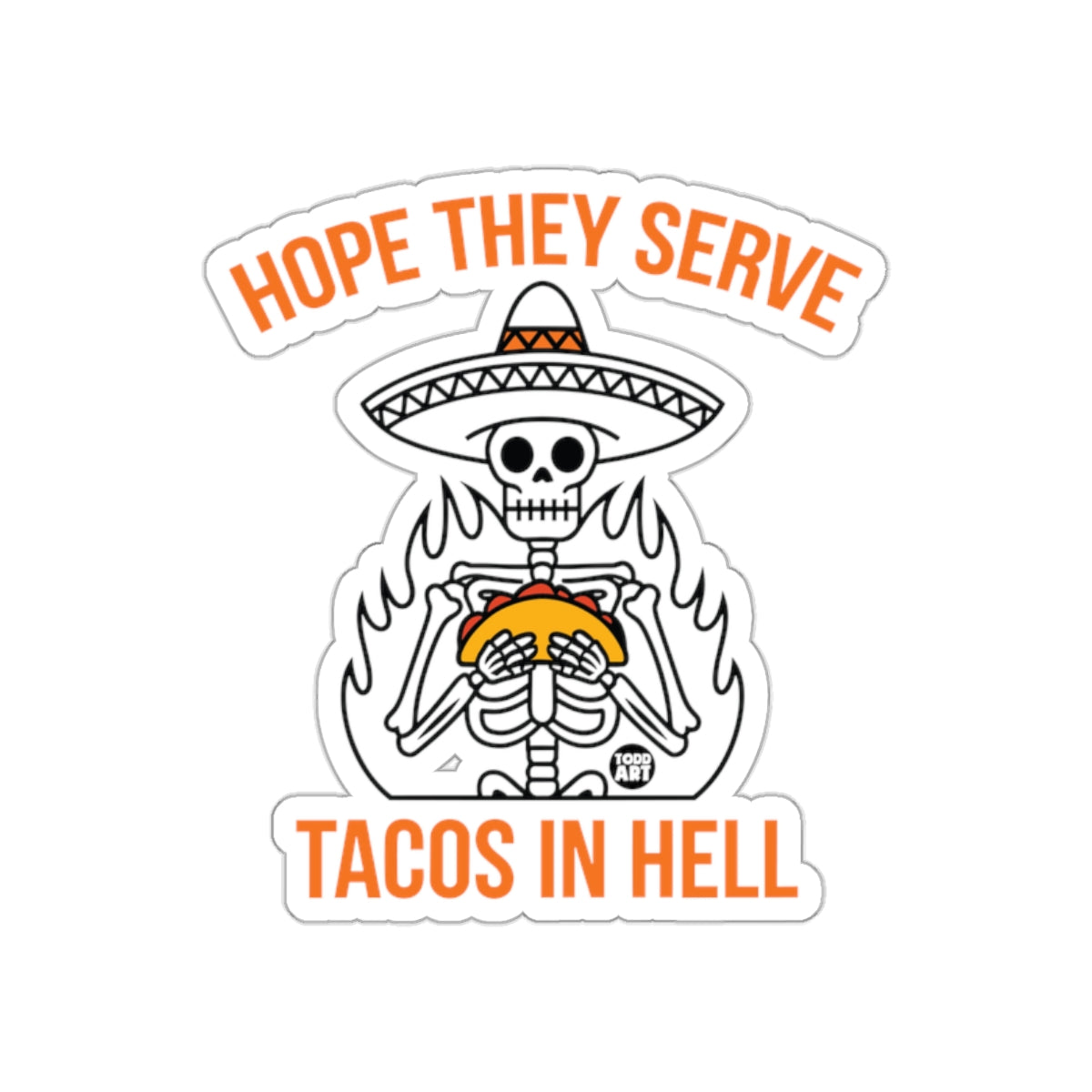 Hope They Serve Tacos In Hell Graphic Sticker