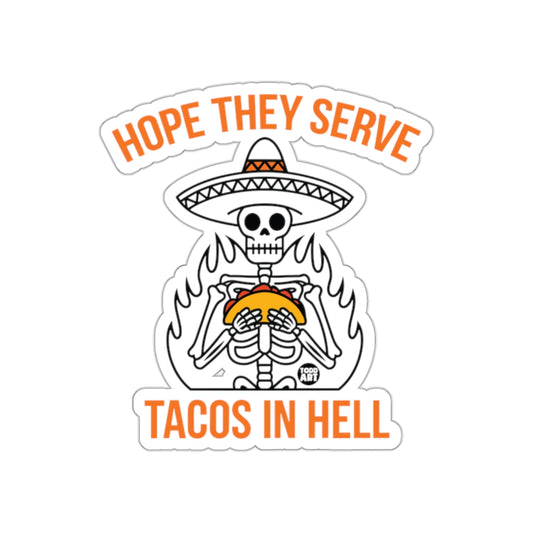 Hope They Serve Tacos In Hell Graphic Sticker