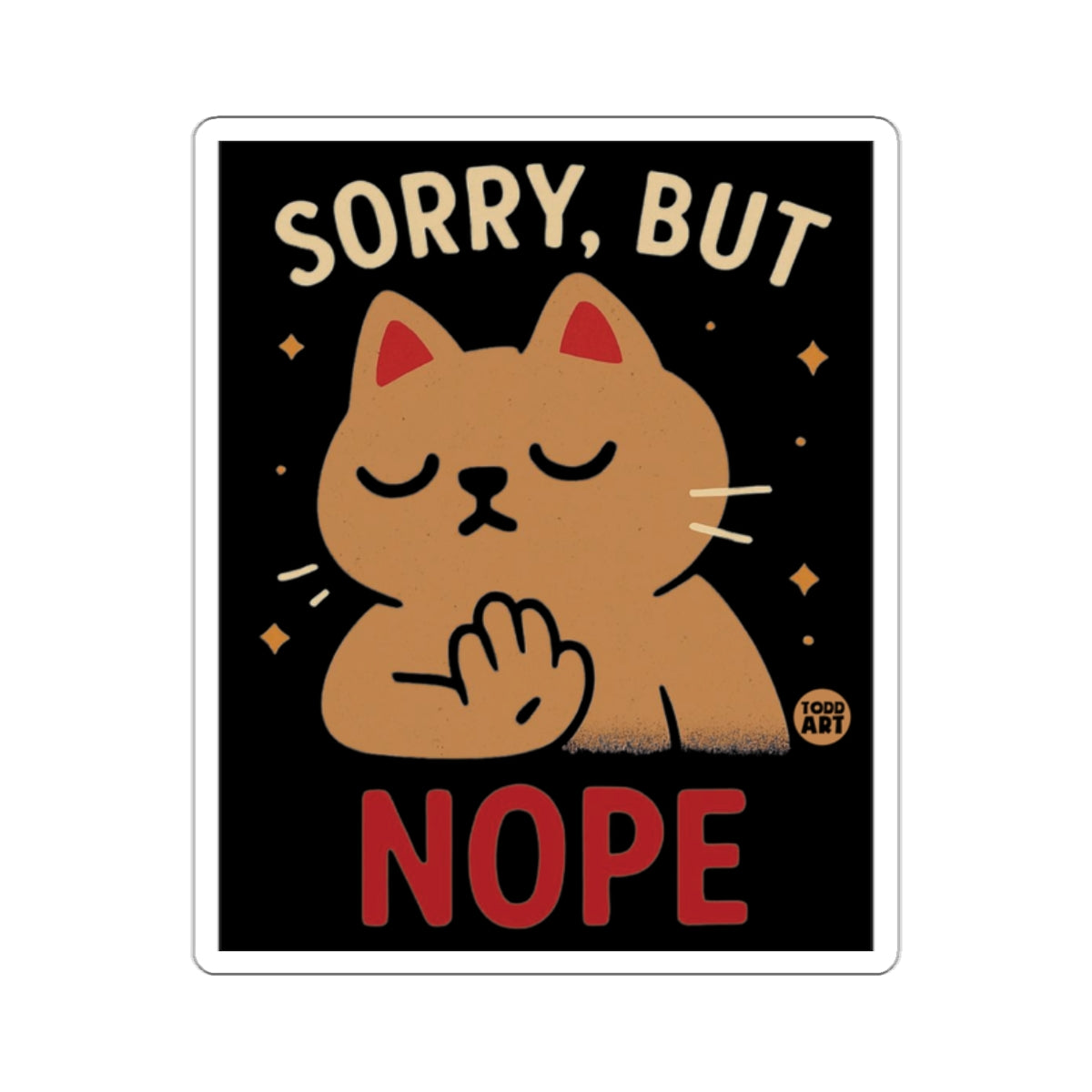 Cute Cat Sorry But Nope Cartoon Style Illustration Sticker
