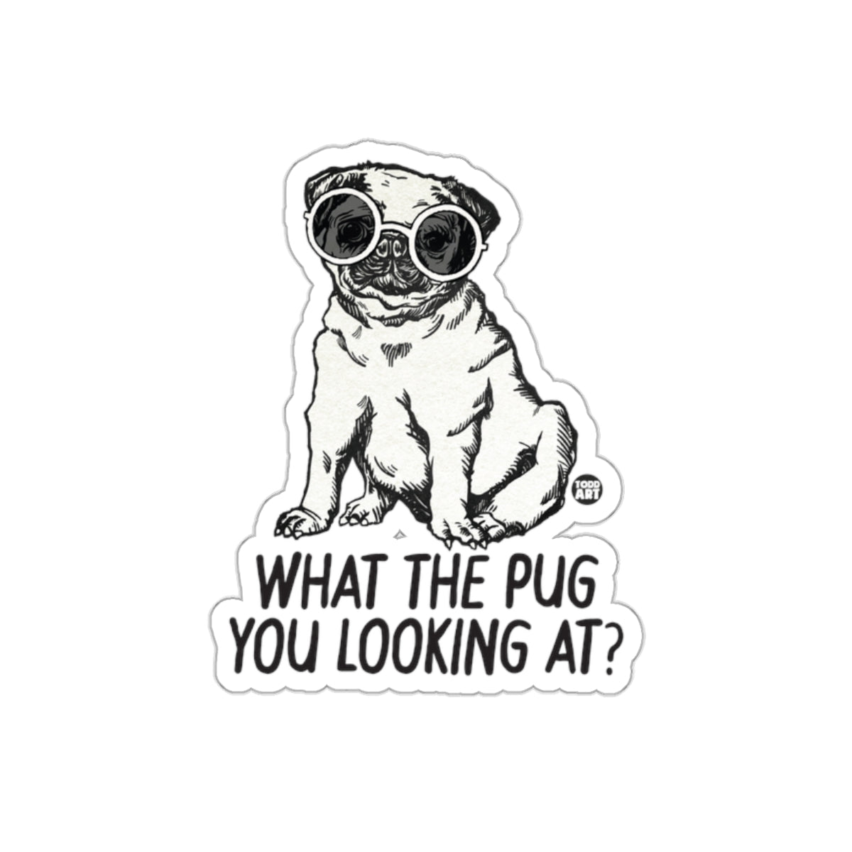 Funny pug dog sticker wearing sunglasses with the phrase what the pug you looking at, playful dog humor vinyl sticker

